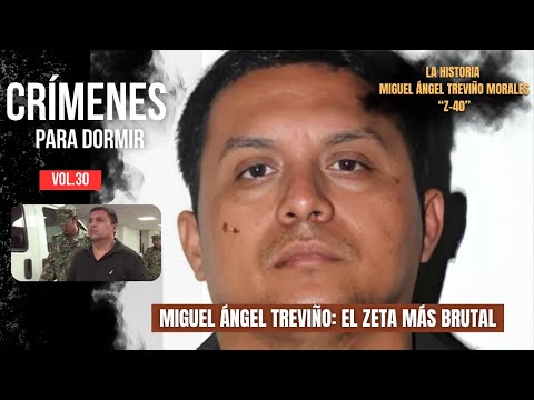 Crímenes Para Dormir | Miguel Ángel Treviño (Z-40): El Capo más Temido en la Historia de Los Zetas.