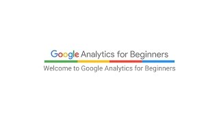 Welcome to Google Analytics for Beginners (3:19)