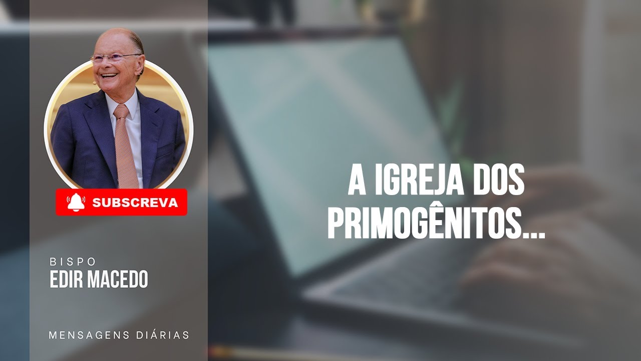A IGREJA DOS PRIMOGÊNITOS...