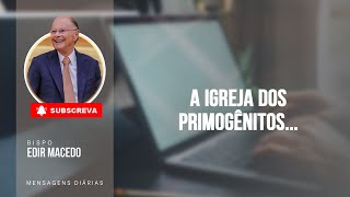 A IGREJA DOS PRIMOGÊNITOS...