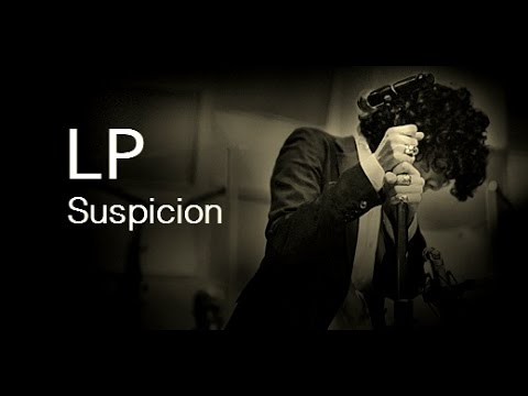 LP - Suspicion [Lyric Video]