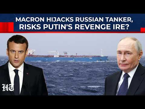 France Seizes 2nd Russian Tanker In A Year; Macron Picks New Fight With Putin Without 'Trump' Card?