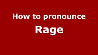 How to pronounce Rage