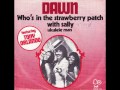 Dawn Featuring Tony Orlando - Who's In The Strawberry Patch With Sally