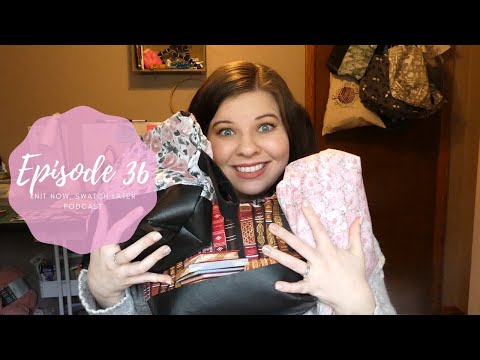 Knit Now, Swatch Later: A Knitting Podcast - Episode 36