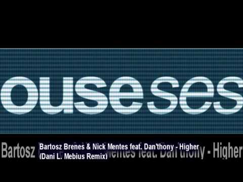 Bartosz Brenes & Nick Mentes feat. Dan'thony - Higher (Dani L. Mebius Remix)
