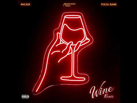 NVLICK- Wine (Remix) Feat. Poseidon ARSH & Teeza Bane