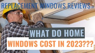Replacement Window Cost 2023 | Get Real Prices Here