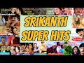 Hero Srikanth Super Hits Telugu Songs
