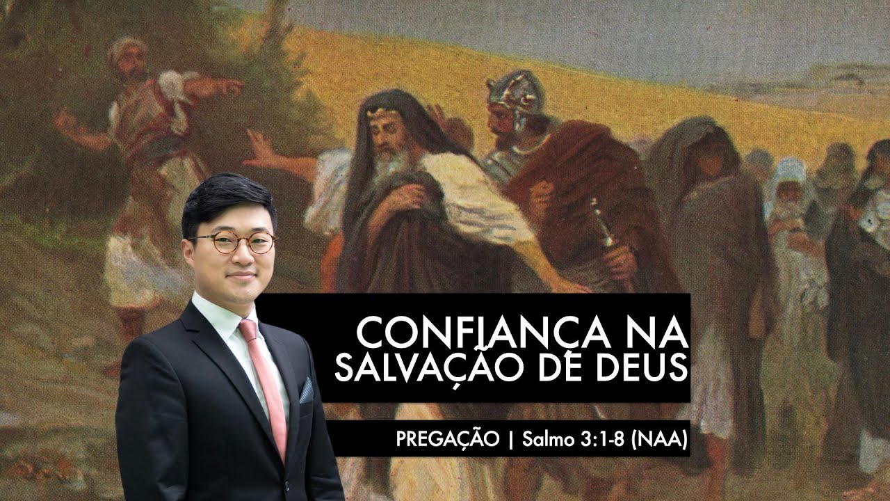 A CONFIANÇA NA SALVAÇÃO DE DEUS (Salmo 3:1-8)