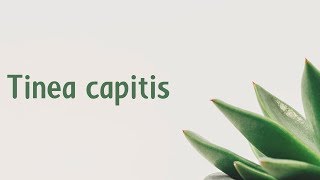 Tinea capitis | Symptoms | Causes | Treatment | Diagnosis aptyou.in