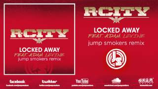 R City "Locked Away" ft. Adam Levine - Jump Smokers Remix