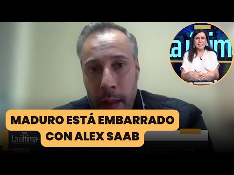 MADURO ESTÁ EMBARRADO CON ÁLEX SAAB | La Última con Carla Angola y Roberto Deniz