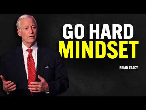 Go Hard Mindset - Brian Tracy Motivation