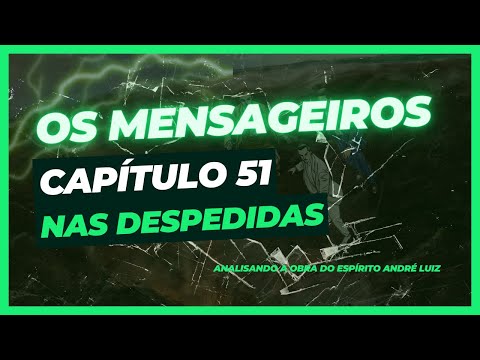 Os Mensageiros - Cap. 51 - Nas despedidas