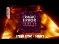 Tragic Error - Tanzen