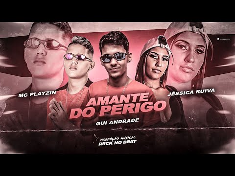 MC PLAYZIN, JÉSSICA RUIVA E GUI ANDRADE - AMANTE DO PERIGO - REMIX BREGA FUNK