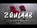 2 Gulaab (Slowed + Reverb) - Billa Sonipat Aala | Guri Nimana | New Haryanvi Songs Haryanavi 2023