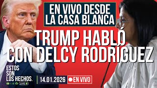 EN VIVO DESDE LA CASA BLANCA: Trump habló con Delcy Rodríguez