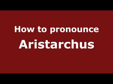 How to Pronounce Aristarchus - PronounceNames.com