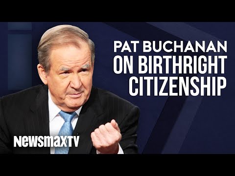Pat Buchanan on Birthright Citizenship