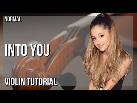 How to play Into You by Ariana Grande on Violin (Tutorial)