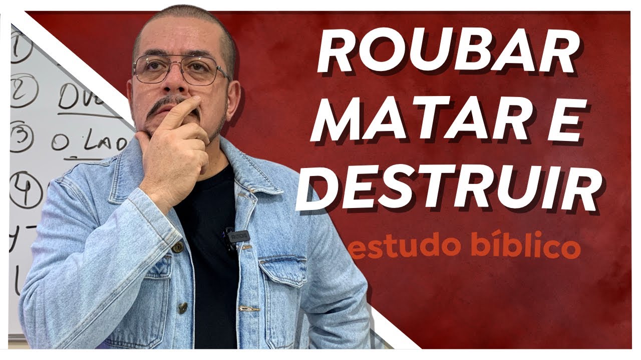 Entenda quem veio roubar, matar e destruir - Estudo Bíblico e Teológico