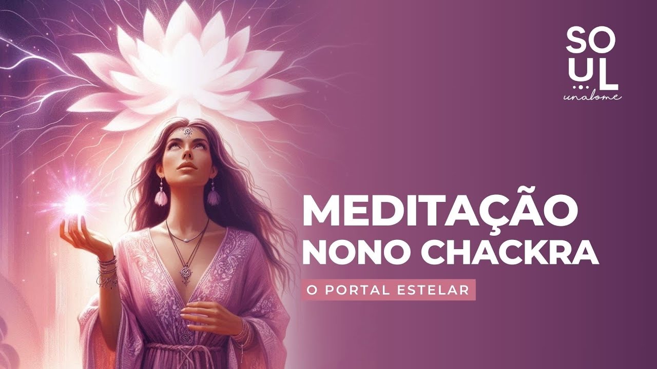 🌟 Meditação Guiada do Nono Chakra: Conecte-se com o Portal Estelar e Ative Sua Energia Criadora!