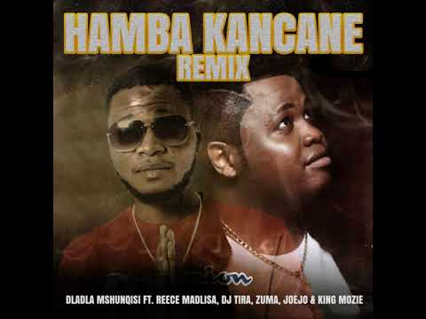 King Mozie -Dladla Mshunqisi - Hamba Kancane Remix Ft. Reece Madlisa, Dj Tira, Zuma &  Joejo#djtira