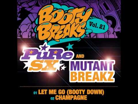 PuRe SX & Mutantbreakz - Let Me Go (Booty Down) - Booty Breaks Vol 21