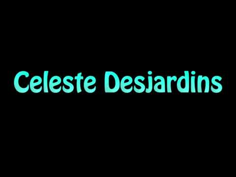 Learn How To Pronounce Celeste Desjardins