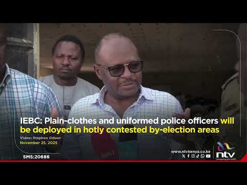 IEBC: Plain-clothes & uniformed police officers to be deployed in hotly contested by-election areas