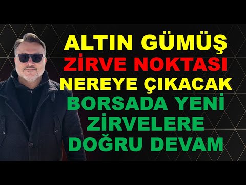 Altın Gümüş nereye kadar çıkacak? | Borsa da yeni zirvelere doğru devam