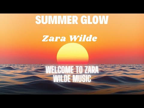 Zara Wilde – Summer Glow (Official Audio)