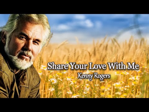Share Your Love With Me - Kenny Rogers ( Lyrics ) - Gospel Collection