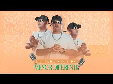 MC CARLINHOS PA - MENOR DIFERENTE