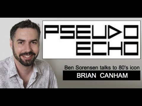 BRIAN CANHAM from PSEUDO ECHO TALKS TO BEN SORENSEN 220509