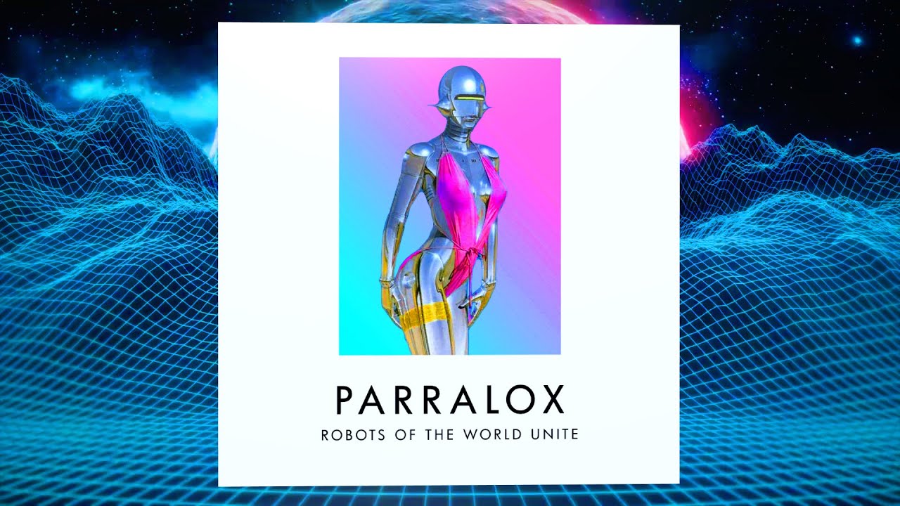 Parralox - Robots of the World Unite (Music Video)