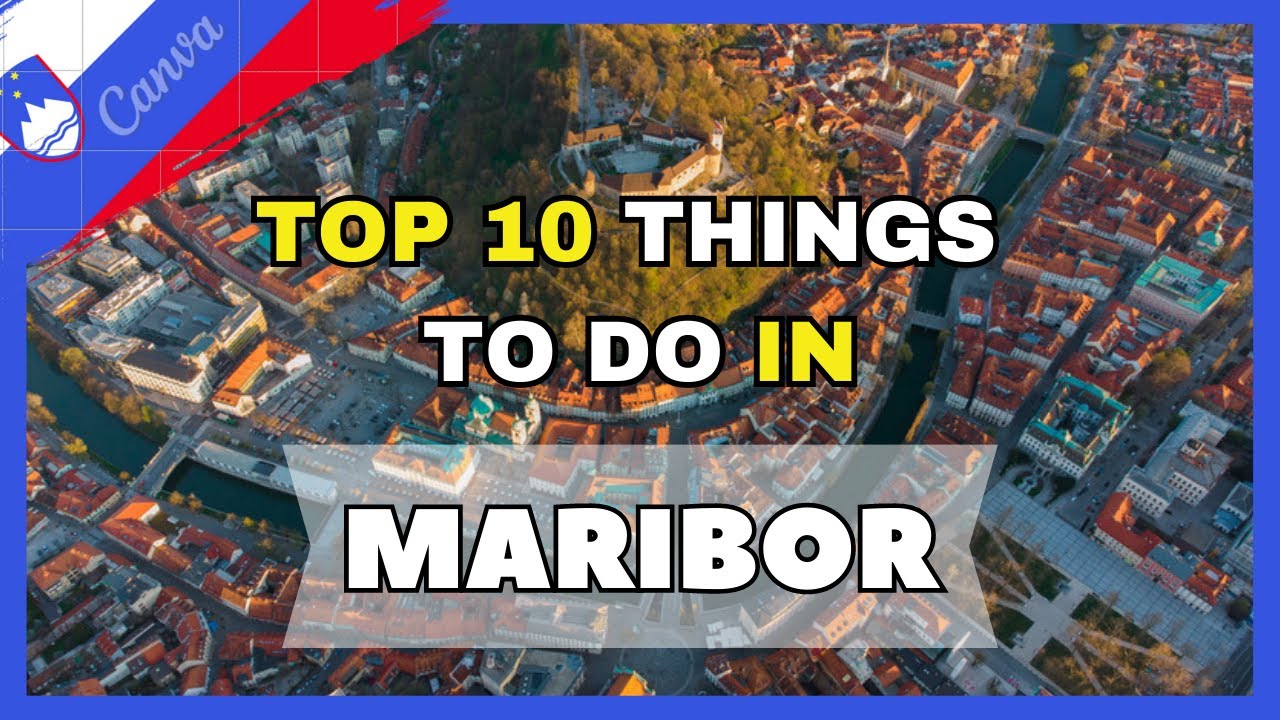 Top 10 Things To Do In Maribor - Slovenia 2023