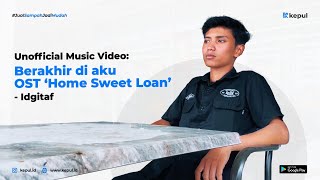 Download lagu Berakhir di Aku OST 'Home Sweet Loan' - Idgitaf (Unofficial  by Kepul) mp3
