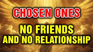 Chosen One: This Is Why Chosen Ones Are Alone No Friends And No Relationship| Blessed Light Path