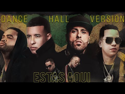 Estas Aquà (Dance Hall Versión) - Daddy Yankee, Nicky Jam, Zion, Nio Garcia, Casper Magico
