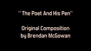 The Poet And His Pen--Brendan McGowan