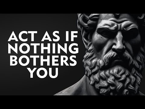 ACT AS IF NOTHING BOTHERS YOU | This is very powerful | Epictetus (Stoicism)