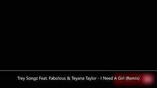 Trey Songz Feat. Fabolous &amp; Teyana Taylor - I Need A Girl (Remix)