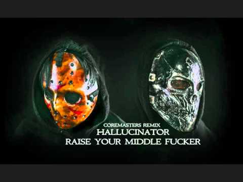 Hallucinator - raise your middle fucker (Coremasters remix)