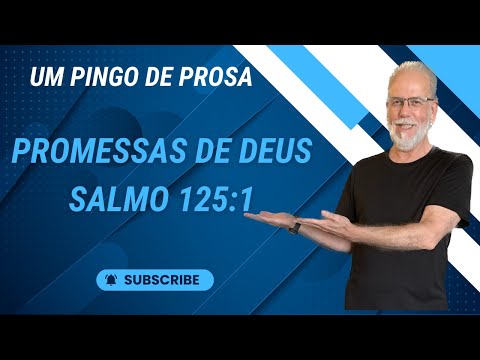 Um Pingo de Prosa - Promessas de Deus - Salmo 125:1
