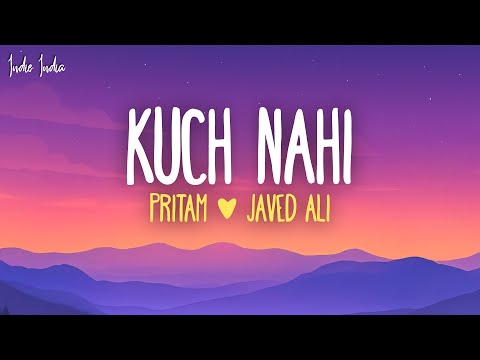 Pritam & Javed Ali - Kuch Nahi (Lyrics)