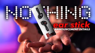 Nothing Ear (Stick) Announcement Breakdown