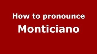 How to pronounce Monticiano